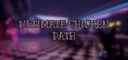 ULTIMATE CHICKEN PATH banner