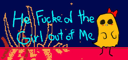 He Fucked The Girl Out of Me banner