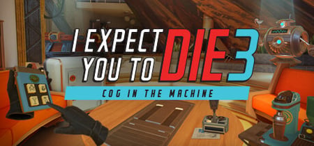 I Expect You To Die 3: Cog in the Machine banner