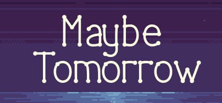 Maybe tomorrow banner