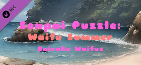 Senpai Puzzle: Waifu Summer - Kairaku Waifus banner