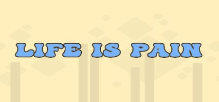 Life is Pain banner