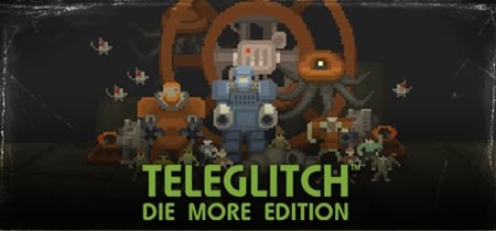 Teleglitch: Die More Edition banner