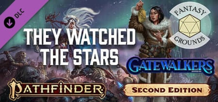 Fantasy Grounds - Pathfinder 2 RPG - Gatewalkers AP 2: They Watched the Stars banner
