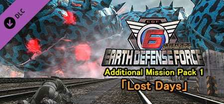 EARTH DEFENSE FORCE 6 - Additional Mission Pack 1「Lost Days」 banner