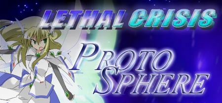Lethal Crisis  Proto Sphere リーサルクライシスプロトスフィア banner