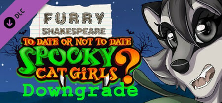Furry Shakespeare: To Date Or Not To Date Spooky Cat Girls Downgrade banner