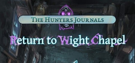 The Hunter's Journals - Return to Wight Chapel banner