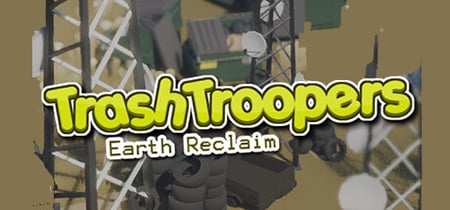 Trash Troopers: Earth Reclaim banner
