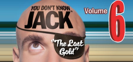YOU DON'T KNOW JACK Vol. 6 The Lost Gold banner