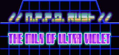 //N.P.P.D. RUSH//- The milk of Ultraviolet banner