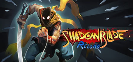 Shadow Blade: Reload banner
