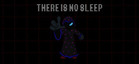 THERE IS NO SLEEP banner