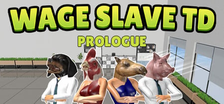 Wage Slave TD: Prologue banner