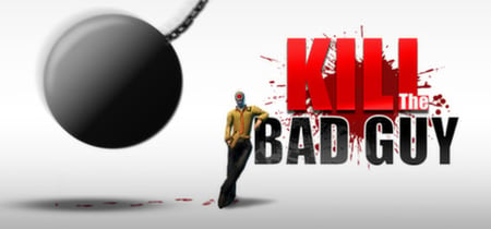 Kill The Bad Guy banner