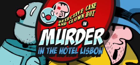 Detective Case and Clown Bot in: Murder in the Hotel Lisbon banner