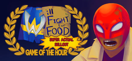 Will Fight for Food: Super Actual Sellout: Game of the Hour banner