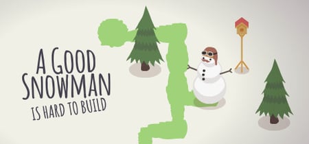 A Good Snowman Is Hard To Build banner