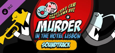 Detective Case and Clown Bot in: Murder in the Hotel Lisbon Steam Charts and Player Count Stats