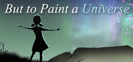 But to Paint a Universe banner