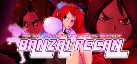 BANZAI PECAN: The Last Hope For the Young Century banner