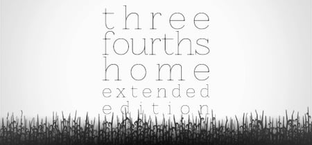 Three Fourths Home: Extended Edition banner