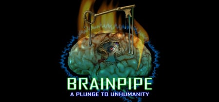 BRAINPIPE: A Plunge to Unhumanity banner