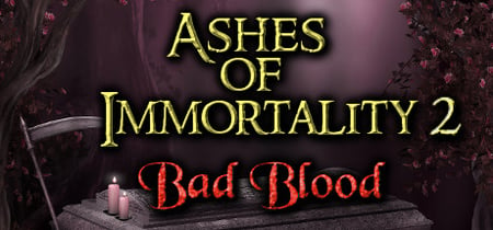 Ashes of Immortality II - Bad Blood banner