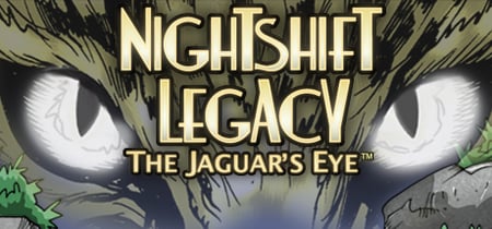 Nightshift Legacy: The Jaguar's Eye™ banner