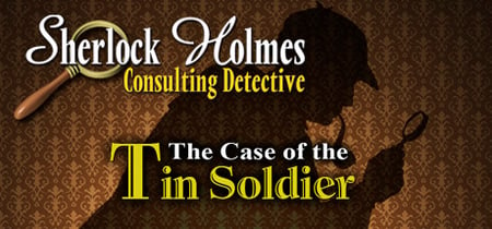 Sherlock Holmes Consulting Detective: The Case of the Tin Soldier banner