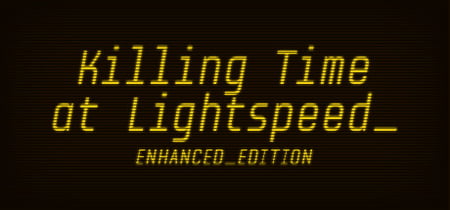Killing Time at Lightspeed: Enhanced Edition banner