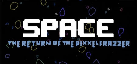Space - The Return Of The Pixxelfrazzer banner