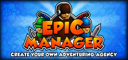 Epic Manager - Create Your Own Adventuring Agency! banner