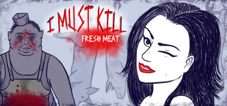 I Must Kill: Fresh Meat banner