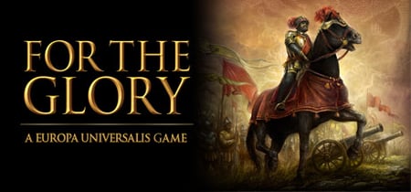 For The Glory: A Europa Universalis Game banner