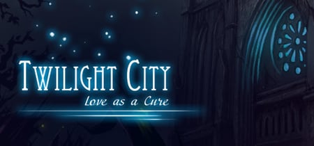 Twilight City: Love as a Cure banner
