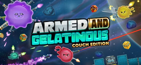 Armed and Gelatinous: Couch Edition banner