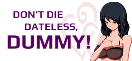 Don't Die Dateless, Dummy! banner
