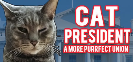 Cat President ~A More Purrfect Union~ banner