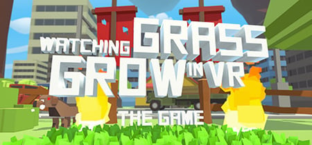Watching Grass Grow In VR - The Game banner
