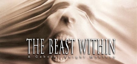 The Beast Within: A Gabriel Knight® Mystery banner