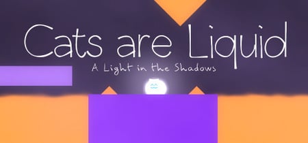 Cats are Liquid - A Light in the Shadows banner