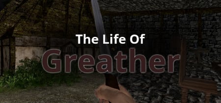The Life Of Greather banner