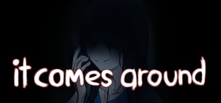 It Comes Around - A Kinetic Novel banner