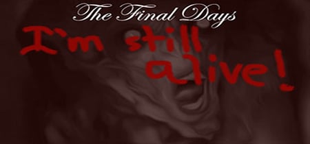 The Final Days: I'm Still Alive banner