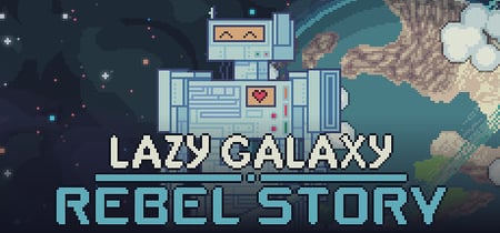 Lazy Galaxy: Rebel Story banner