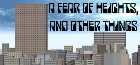 A Fear Of Heights, And Other Things banner