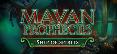 Mayan Prophecies: Ship of Spirits Collector's Edition banner