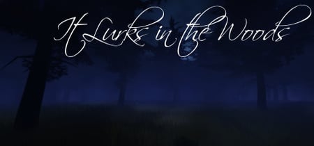 It Lurks in the Woods banner
