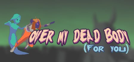 Over My Dead Body (For You) banner